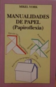 Portada MANUALIDADES DE PAPEL (PAPIROFLEXIA) - MIKEL YORK - ALTOSA