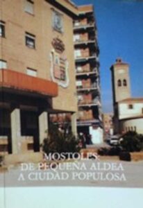 Portada MOSTOLES DE PEQUEÑA ALDEA A CIUDAD POPULOSA - ALEJANDRO PERIS BARRIO - ALEJANDRO PERIS BARRIO