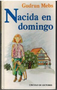 Portada NACIDA EN DOMINGO - GUDRUN MEBS - CIRCULO DE LECTORES