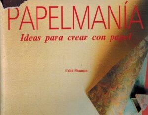 Portada PAPELMANIA. IDEAS PARA CREAR CON PAPEL - FAITH SHANNON - ANAYA