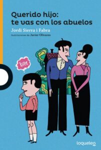 Portada QUERIDO HIJO TE VAS CON LOS ABUELOS - JORDI I SIERRA FABRA - LOQUELEO