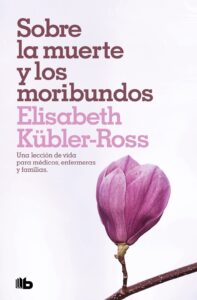 Portada SOBRE LA MUERTE Y LOS MORIBUNDOS - ELISABETH KÜBLER-ROSS - EDICIONES B