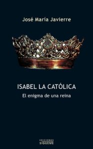 Portada ISABEL LA CATÓLICA. EL ENIGMA DE UNA REINA - JOSÉ MARÍA JAVIERRE - SIGUEME