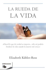 Portada LA RUEDA DE LA VIDA - ELISABETH KUBLER ROSS - EDICIONES B ZETA