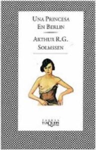 Portada UNA PRINCESA EN BERLIN - ARTHUR R.G. SOLMSSEN - FABULA TUSQUETS