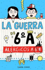 Portada ALÉRGICOS A 6º B (SERIE LA GUERRA DE 6ºA 1) - SARA CANO FERNÁNDEZ - ALFAGUARA