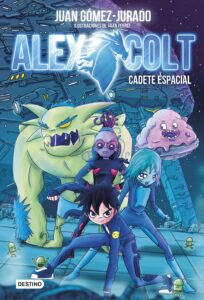 Portada ALEX COLT. CADETE ESPACIAL - JUAN GÓMEZ-JURADO - DESTINO