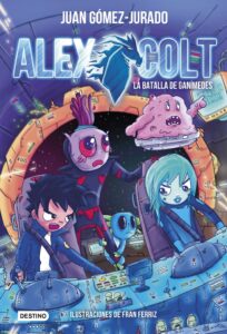 Portada ALEX COLT. LA BATALLA DE GANÍMEDES - JUAN GÓMEZ-JURADO - DESTINO