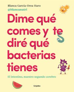 Portada DIME QUÉ COMES Y TE DIRÉ QUÉ BACTERIAS TIENES - BLANCA GARCÍA-OREA HARO -