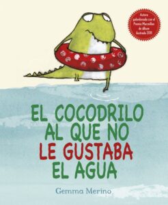 Portada EL COCODRILO AL QUE NO LE GUSTABA EL AGUA - GEMMA MERINO -