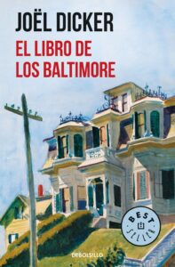 Portada EL LIBRO DE LOS BALTIMORE - JOËL DICKER - DEBOLSILLO