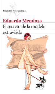 Portada EL SECRETO DE LA MODELO EXTRAVIADA - EDUARDO MENDOZA - SEIX BARRAL