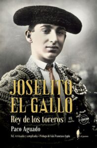 Portada JOSELITO EL GALLO, REY DE LOS TOREROS - PACO AGUADO - EL PASEO