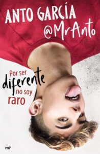 Portada POR SER DIFERENTE NO SOY RARO - ANTO GARCÍA (@MRANTO) - MARTINEZ ROCA