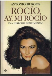 Portada ROCIO AY MI ROCIO. UNA HISTORIA SENTIMENTAL - ANTONIO BURGOS - LA ESFERA DE LOS LIBROS