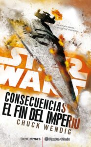 Portada STAR WARS. CONSECUENCIAS. EL FIN DEL IMPERIO - CHUCK WENDIG - TIMUN MAS