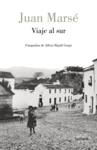 Portada VIAJE AL SUR - JUAN MARSÉ / ALBERT RIPOLL GUSPI - LUMEN