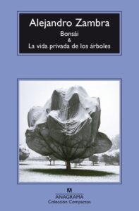 Portada BONSÁI Y LA VIDA PRIVADA DE LOS ÁRBOLES - ZAMBRA, ALEJANDRO - CIRCULO DE LECTORES