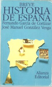 Portada BREVE HISTORIA DE ESPAÑA - FERNANDO GARCIA DE CORTAZAR, JOSE MANUEL GONZALEZ - ALIANZA