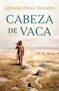 Portada CABEZA DE VACA - ANTONIO PÉREZ HENARES -