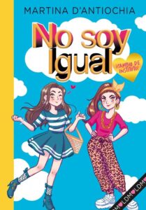 Portada ¡CAMBIO DE INSTITUTO! (SERIE NO SOY IGUAL 1) - MARTINA D'ANTIOCHIA - MONTENA
