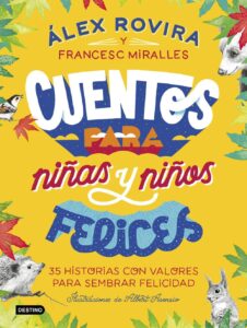 Portada CUENTOS PARA NIÑAS Y NIÑOS FELICES - ALEX ROVIRA / FRANCESC MIRALLES - DESTINO