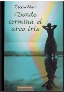 Portada DONDE TERMINA EL ARCO IRIS - CECELIA AHERN - CIRCULO DE LECTORES