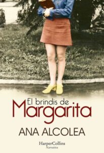 Portada EL BRINDIS DE MARGARITA - ANA ALCOLEA - HARPERCOLLINS