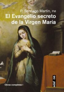 Portada EL EVANGELIO SECRETO DE LA VIRGEN MARÍA - PADRE SANTIAGO MARTÍN RODRÍGUEZ - EDAF