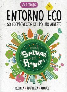 Portada -ENTORNO ECO, 50 PROYECTOS DEL POLLITO ALBERTO - E - EQUIPO EDITORIAL -