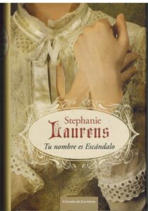 Portada TU NOMBRE ES ESCANDALO - STEPHANIE LAURENS - VERGARA