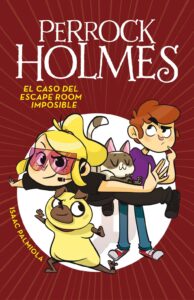 Portada EL CASO DEL ESCAPE ROOM IMPOSIBLE (SERIE PERROCK HOLMES 9) - PALMIOLA, ISAAC - MONTENA