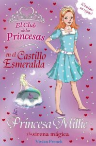 Portada EL CLUB DE LAS PRINCESAS EN EL CASTILLO ESMERALDA Y LA SIRENA MAGICA - VIVIAN FRENCH  - ANAYA