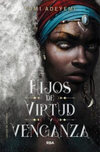 Portada HIJOS DE VIRTUD Y VENGANZA - TOMI ADEYEMI - MOLINO