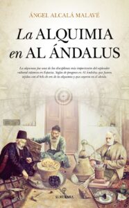 Portada LA ALQUIMIA EN AL ÁNDALUS - ANGEL ALCALÁ MALAVÉ - ALMUZARA