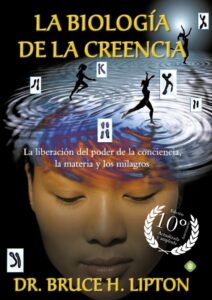 Portada LA BIOLOGÍA DE LA CREENCIA (EDICIÓN 10º ANIVERSARIO) - BRUCE H. LIPTON - PALMYRA