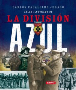 Portada LA DIVISIÓN AZUL - CARLOS CABALLERO JURADO - SUSAETA