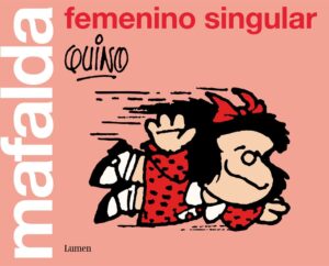 Portada MAFALDA: FEMENINO SINGULAR - QUINO - LUMEN