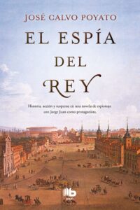 Portada EL ESPÍA DEL REY - JOSE CALVO POYATO - EDICIONES B
