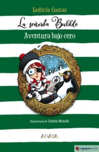 Portada LA SEÑORITA BUBBLE: AVENTURA BAJO CERO - LEDICIA COSTAS - ANAYA