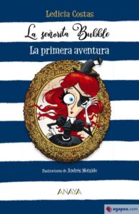 Portada LA SEÑORITA BUBBLE: LA PRIMERA AVENTURA - LEDICIA COSTAS - ANAYA