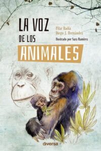 Portada LA VOZ DE LOS ANIMALES - PILAR BADÍA / DIEGO J. HERNÁNDEZ - DIVERSA