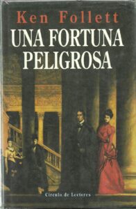 Portada UNA FORTUNA PELIGROSA - KEN FOLLETT - CIRCULO DE LECTORES