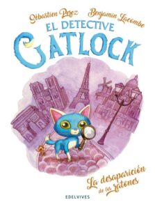 Portada EL DETECTIVE GATLOCK 1. LA DESAPARICIÓN DE LOS RATONES - SEBASTIEN PÉREZ Y BENJAMIN LACOMBE - EDELVIVES