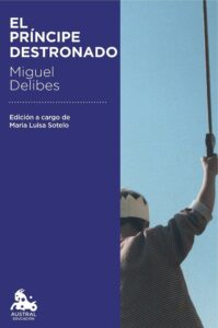 Portada EL PRÍNCIPE DESTRONADO - MIGUEL DELIBES - AUSTRAL