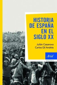 Portada HISTORIA DE ESPAÑA EN EL SIGLO XX - CARLOS GIL ANDRÉS/ JULIAN CASANOVA - ARIEL