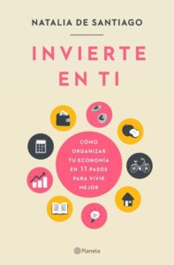 Portada INVIERTE EN TI - NATALIA DE SANTIAGO - PLANETA