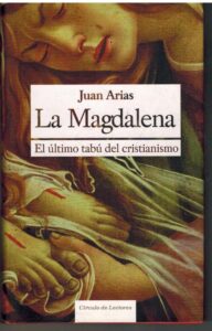Portada LA MAGDALENA. EL ULTIMO TABU DEL CRISTIANISMO - JUAN ARIAS - CIRCULO DE LECTORES