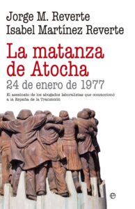 Portada LA MATANZA DE ATOCHA - JORGE M. REVERTE / ISABEL MARTÍNEZ REVERTE - LA ESFERA DE LOS LIBROS