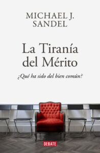 Portada LA TIRANÍA DEL MÉRITO - MICHAEL J. SANDEL - DEBATE